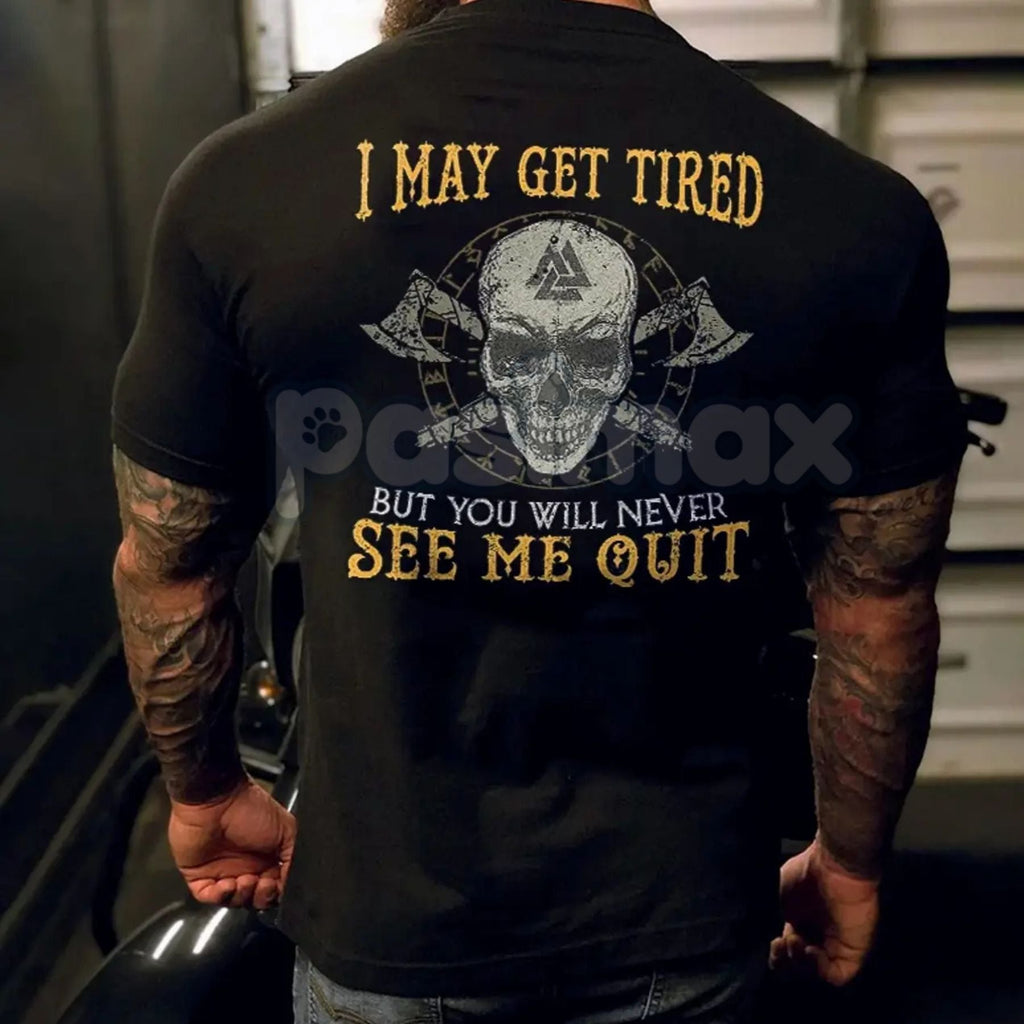 "I May Get Tired But You Will Never See Me Quit" Skull Print T-Shirt – Motivational Graphic Tee, Unisex Hoodie & Sweatshirt Pasimax