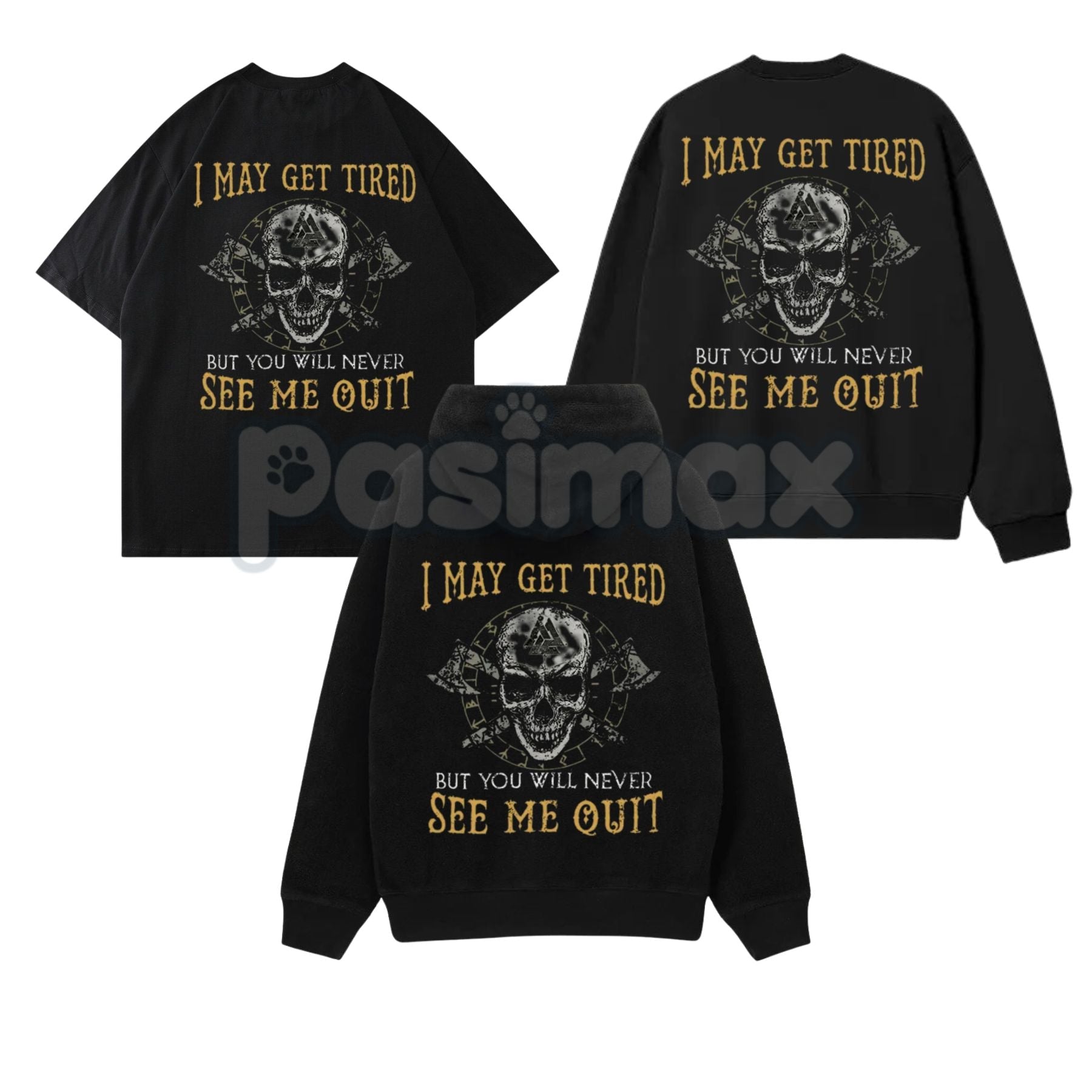 "I May Get Tired But You Will Never See Me Quit" Skull Print T-Shirt – Motivational Graphic Tee, Unisex Hoodie & Sweatshirt Pasimax