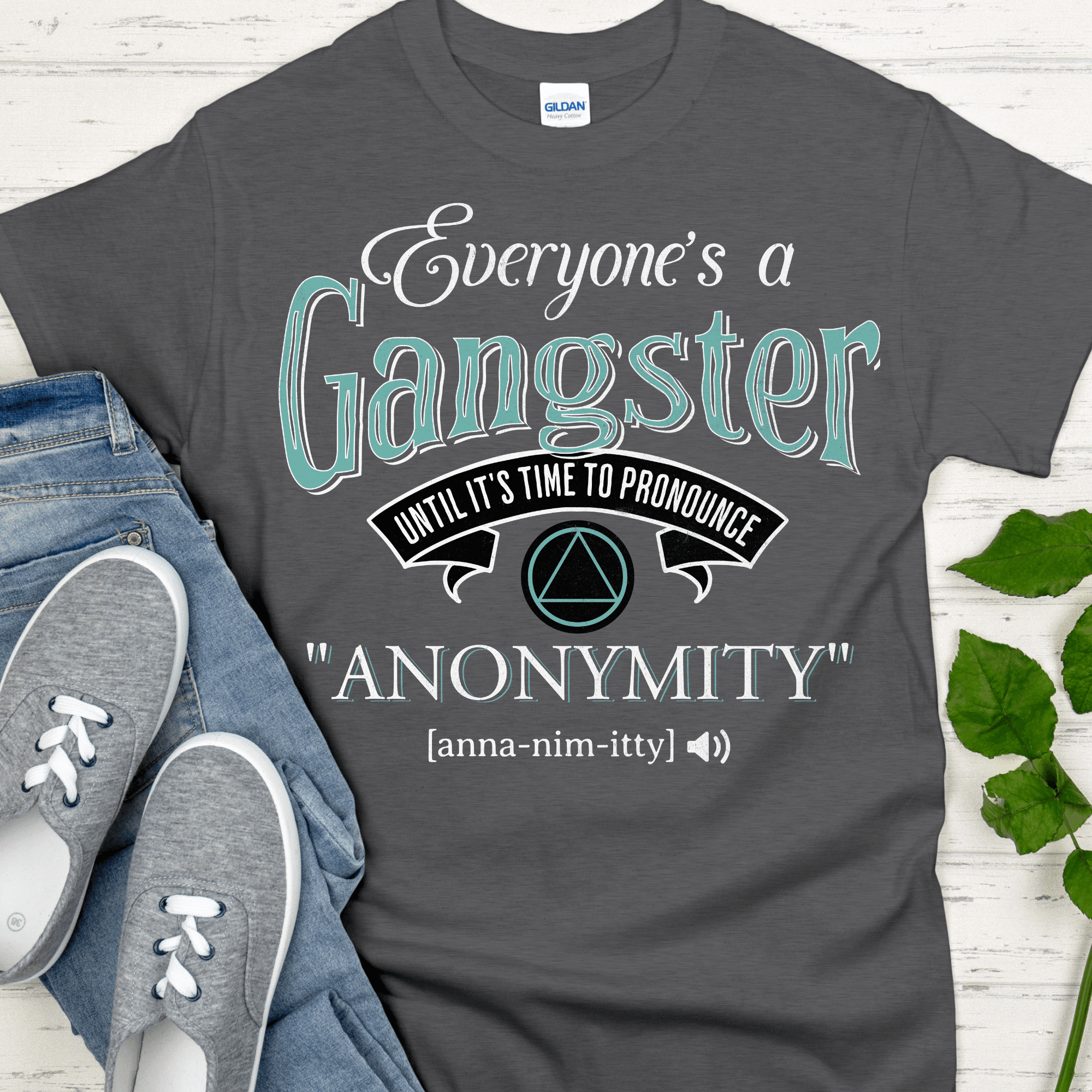 AA Recovery T-Shirt | Inspiring Sobriety | Everybody's a Gangster Until It's Time to Pronounce "Anonymity" - Inner Stride Official