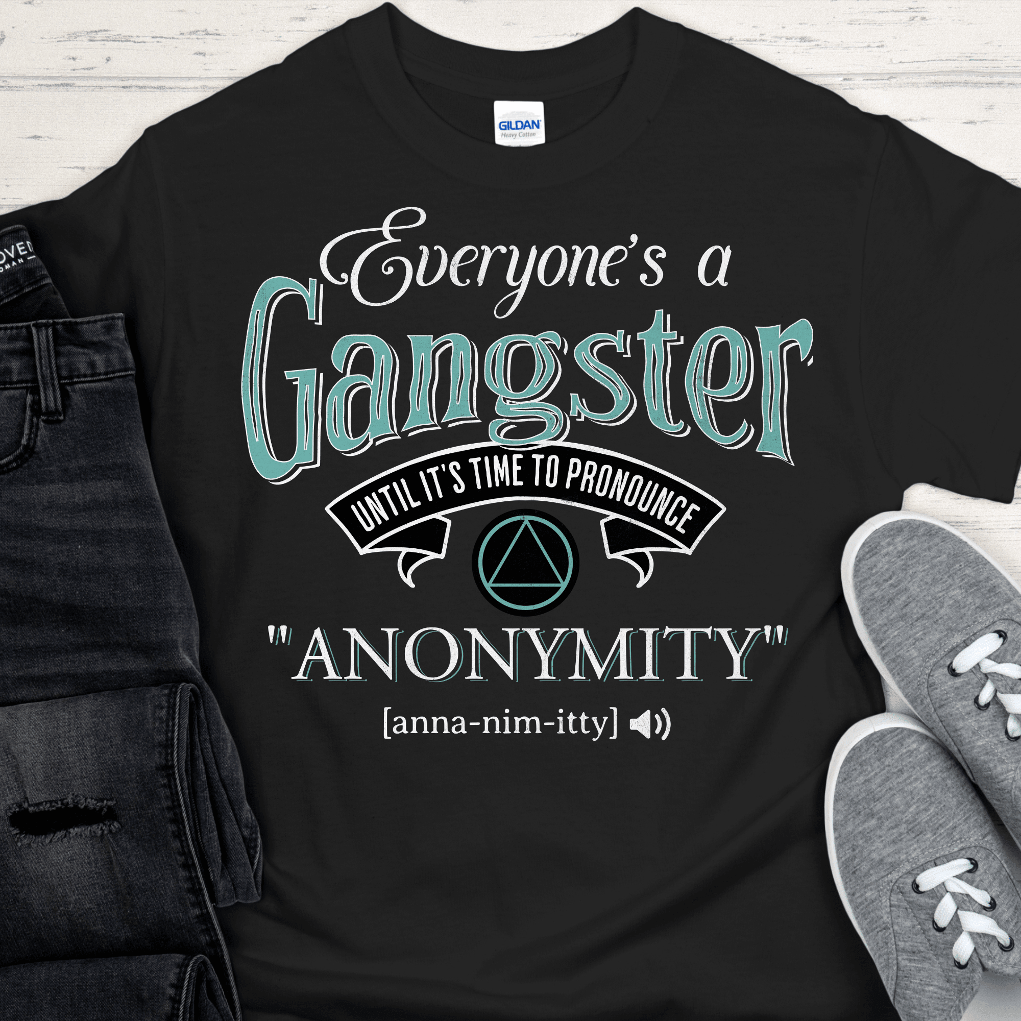 AA Recovery T-Shirt | Inspiring Sobriety | Everybody's a Gangster Until It's Time to Pronounce "Anonymity" - Inner Stride Official