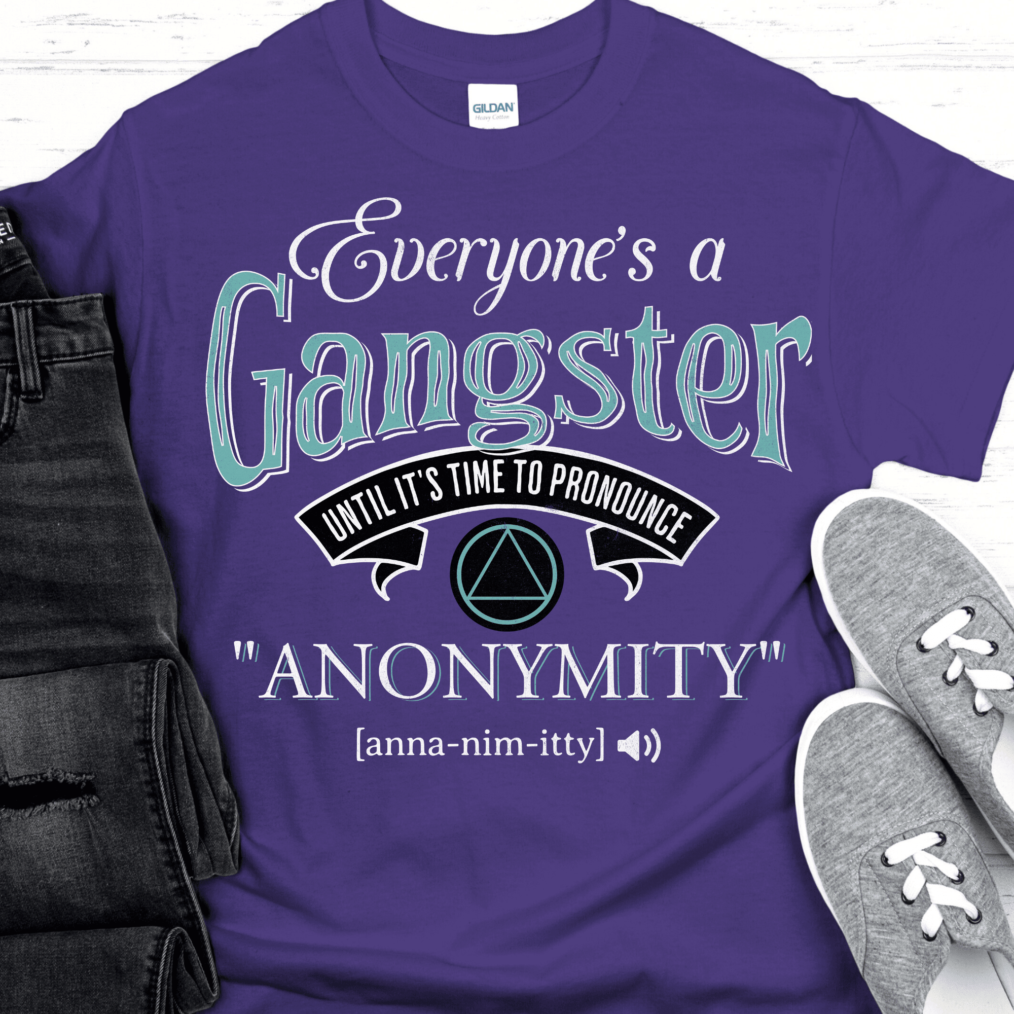 AA Recovery T-Shirt | Inspiring Sobriety | Everybody's a Gangster Until It's Time to Pronounce "Anonymity" - Inner Stride Official