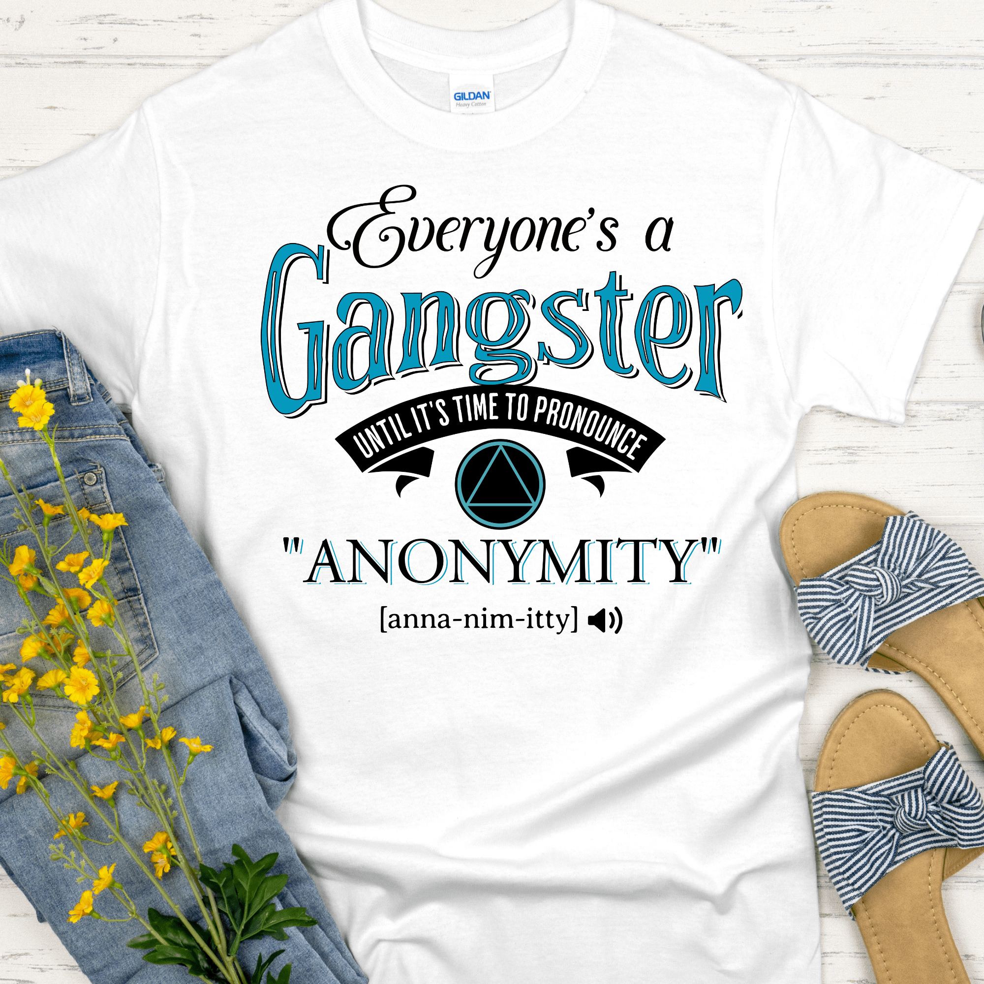 AA Recovery T-Shirt | Inspiring Sobriety | Everybody's a Gangster Until It's Time to Pronounce "Anonymity" - Inner Stride Official