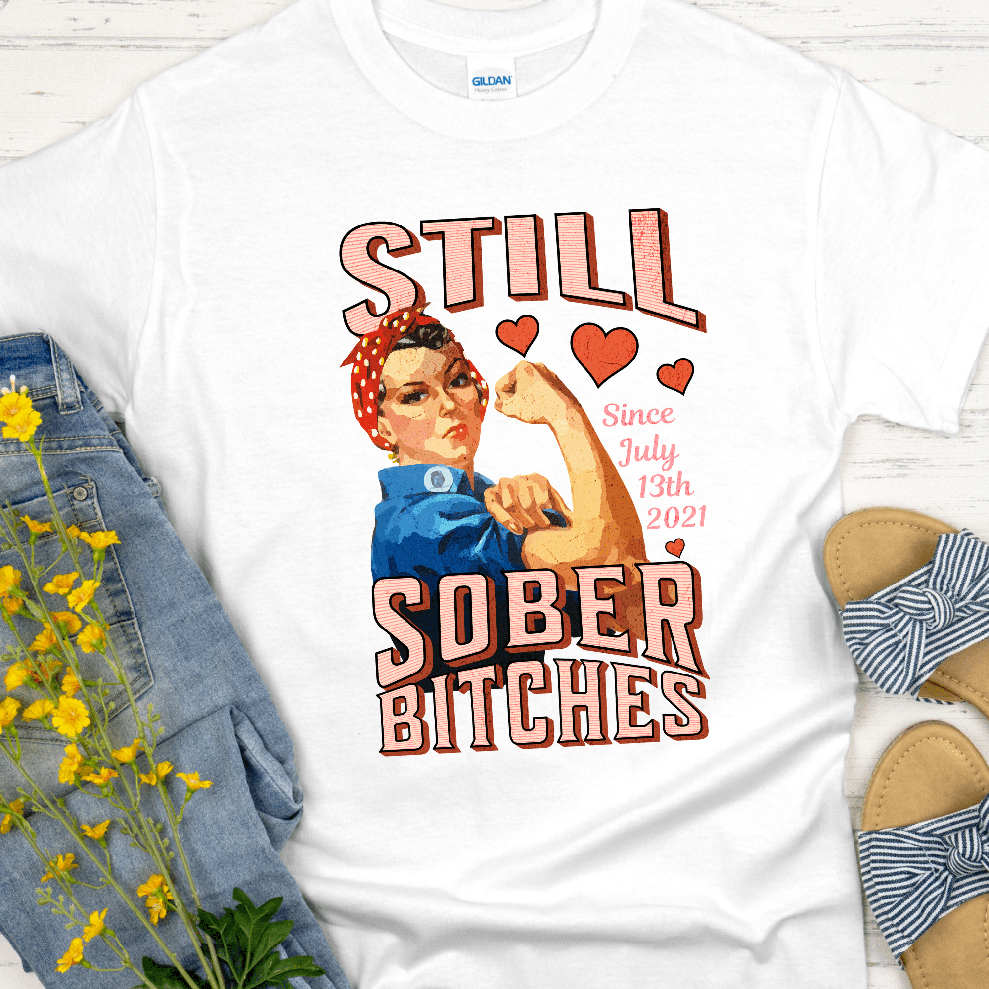 Custom Recovery T-Shirt | Inspiring Sobriety |  Still Sober Bitches (Rosie) Inspiring Sobriety