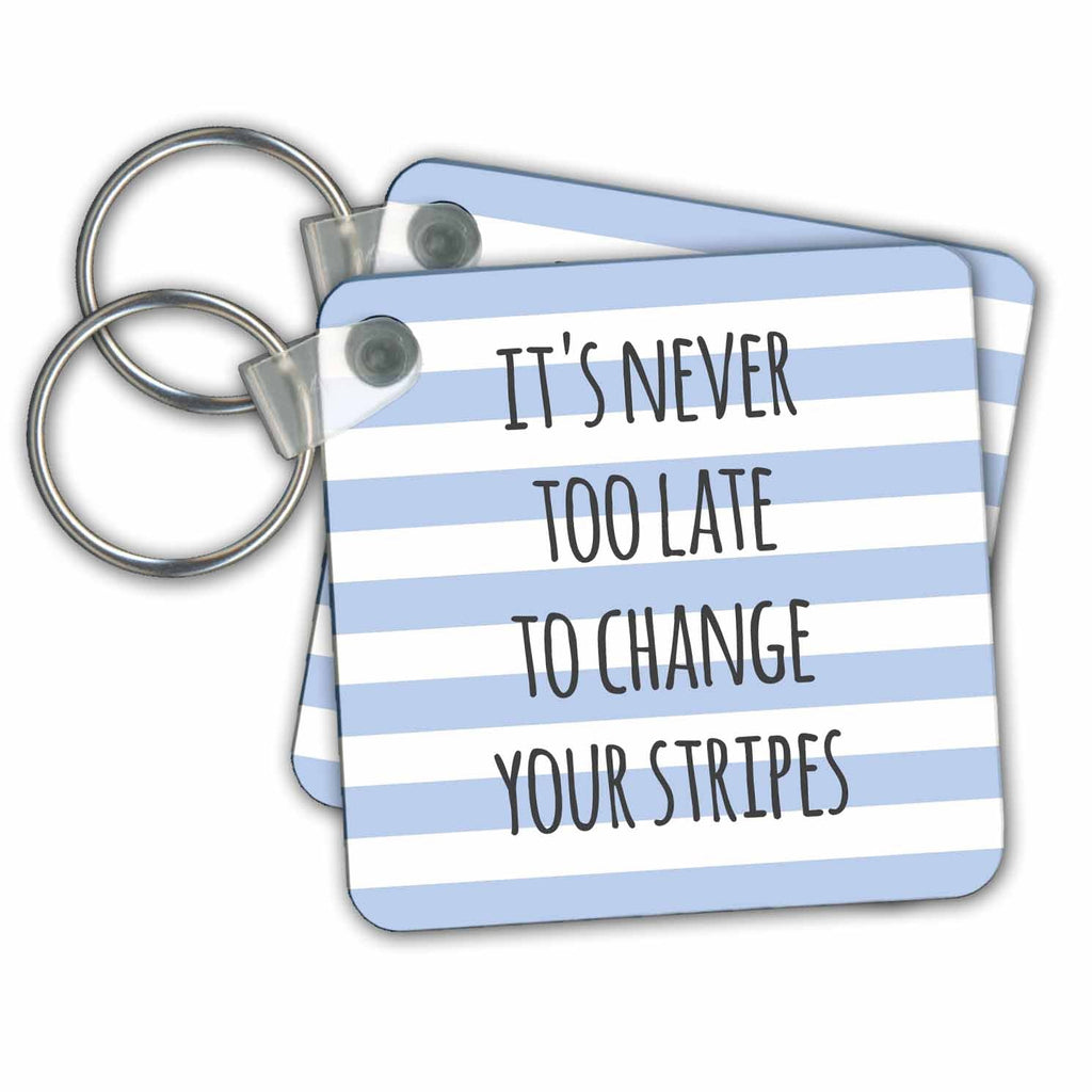 Key Chains Its never too late to change your stripes - fun inspiring words - motivational text motivation blue (kc-151365-1) - Inner Stride Apparel