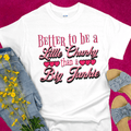 Recovery T-Shirt | Inspiring Sobriety |  Better To Be a Little Chunky Than a Big Junkie Inspiring Sobriety