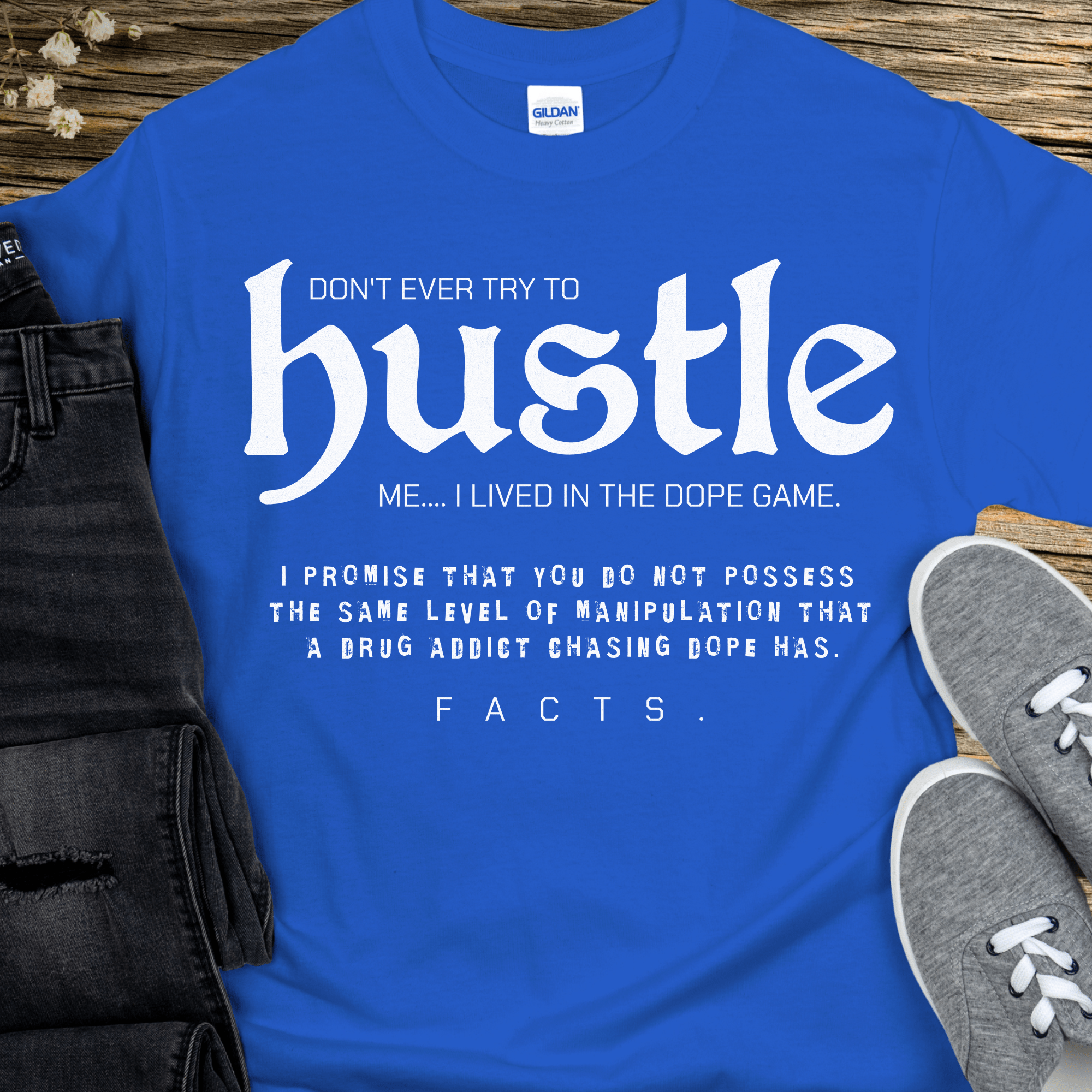 Recovery T-Shirt | Inspiring Sobriety |  Don't Ever Try To Hustle Me Inspiring Sobriety
