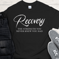 Recovery T-Shirt | Inspiring Sobriety | Recovery The Strength You Never Knew You Had - Inner Stride Official
