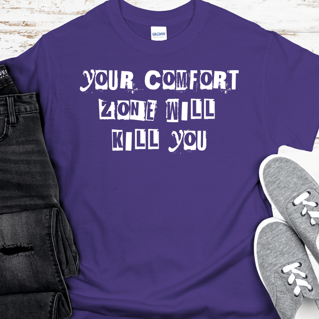 Recovery T-Shirt | Inspiring Sobriety |  Your Comfort Zone Will Kill You Inspiring Sobriety