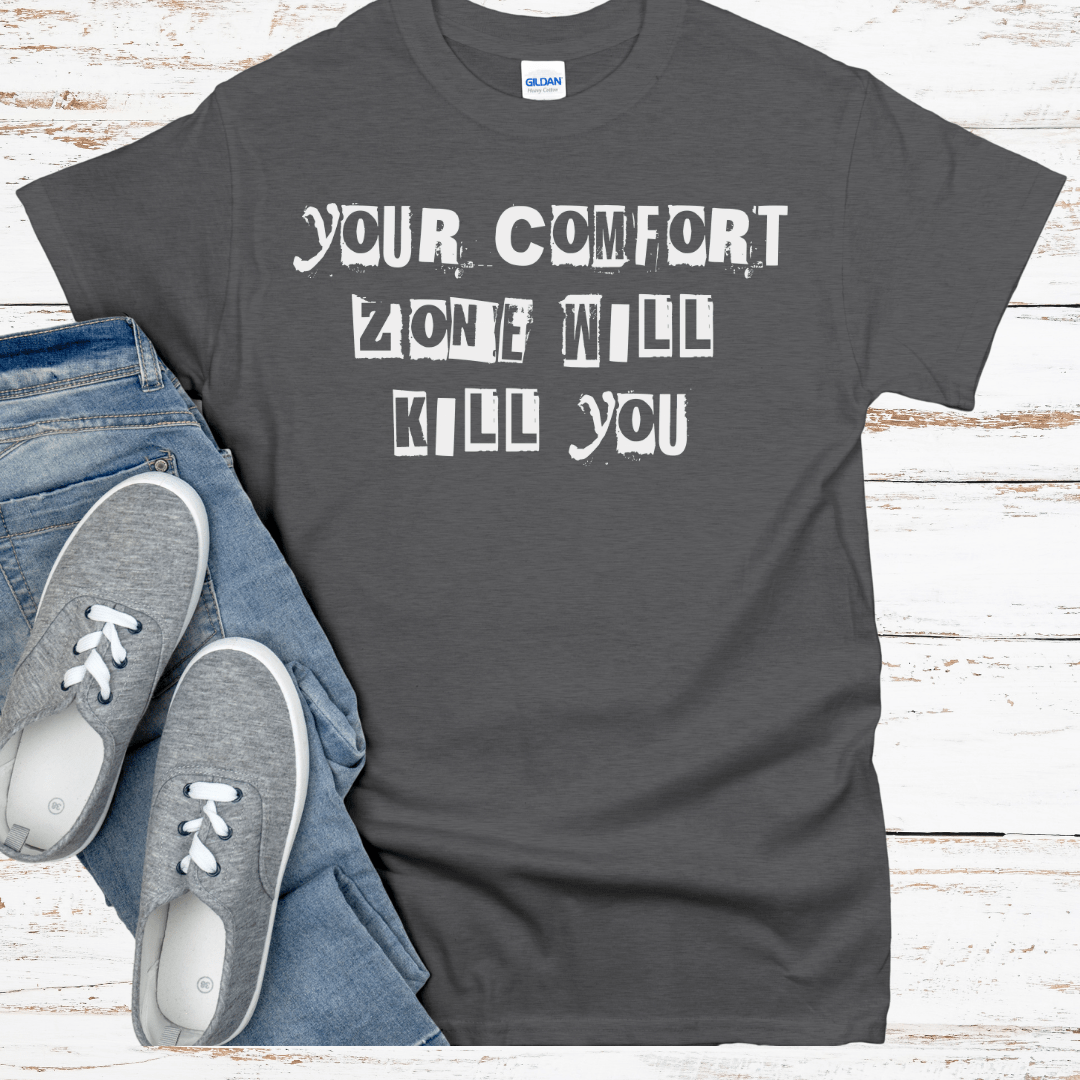 Recovery T-Shirt | Inspiring Sobriety |  Your Comfort Zone Will Kill You Inspiring Sobriety