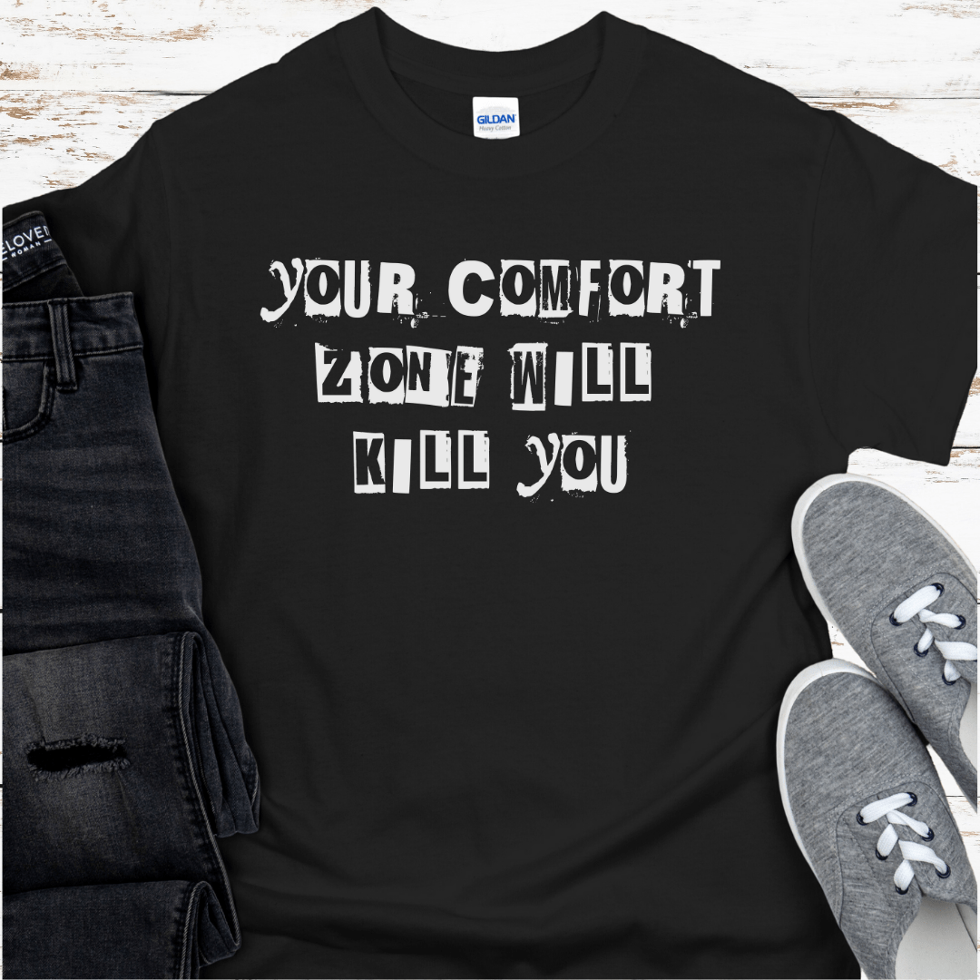 Recovery T-Shirt | Inspiring Sobriety |  Your Comfort Zone Will Kill You Inspiring Sobriety